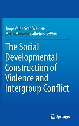 The Social Developmental Construction of Violence and Intergroup Conflict cover
