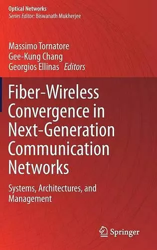 Fiber-Wireless Convergence in Next-Generation Communication Networks cover