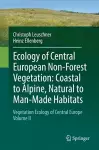 Ecology of Central European Non-Forest Vegetation: Coastal to Alpine, Natural to Man-Made Habitats cover