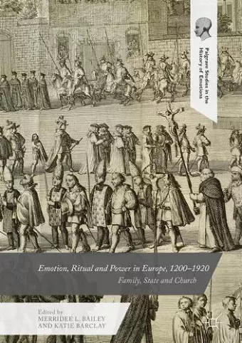 Emotion, Ritual and Power in Europe, 1200–1920 cover