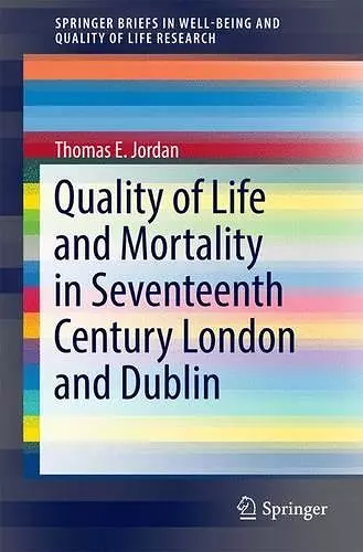 Quality of Life and Mortality in Seventeenth Century London and Dublin cover