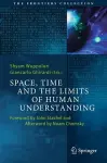 Space, Time and the Limits of Human Understanding cover