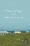 Property, Family and the Irish Welfare State cover