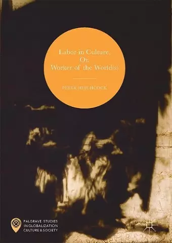 Labor in Culture, Or, Worker of the World(s) cover