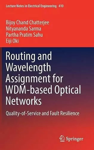 Routing and Wavelength Assignment for WDM-based Optical Networks cover