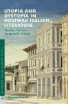 Utopia and Dystopia in Postwar Italian Literature cover