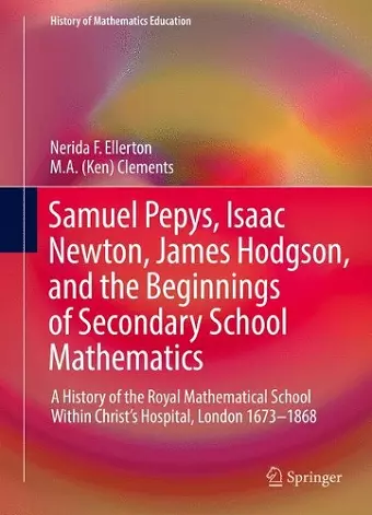 Samuel Pepys, Isaac Newton, James Hodgson, and the Beginnings of Secondary School Mathematics cover