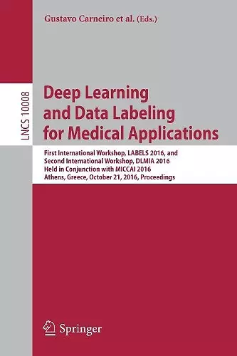 Deep Learning and Data Labeling for Medical Applications cover