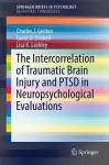 The Intercorrelation of Traumatic Brain Injury and PTSD in Neuropsychological Evaluations cover