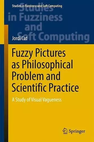 Fuzzy Pictures as Philosophical Problem and Scientific Practice cover