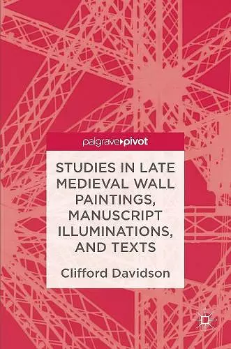 Studies in Late Medieval Wall Paintings, Manuscript Illuminations, and Texts cover