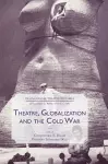 Theatre, Globalization and the Cold War cover