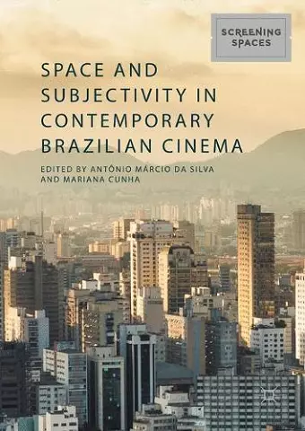 Space and Subjectivity in Contemporary Brazilian Cinema cover