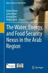 The Water, Energy, and Food Security Nexus in the Arab Region cover