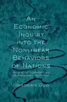 An Economic Inquiry into the Nonlinear Behaviors of Nations cover