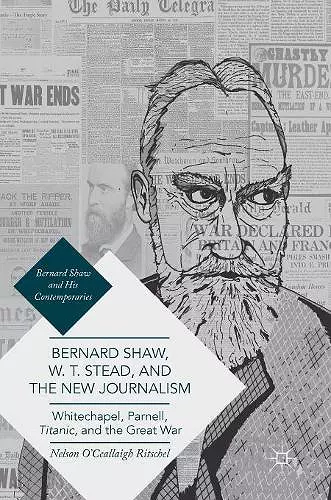 Bernard Shaw, W. T. Stead, and the New Journalism cover