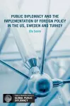 Public Diplomacy and the Implementation of Foreign Policy in the US, Sweden and Turkey cover