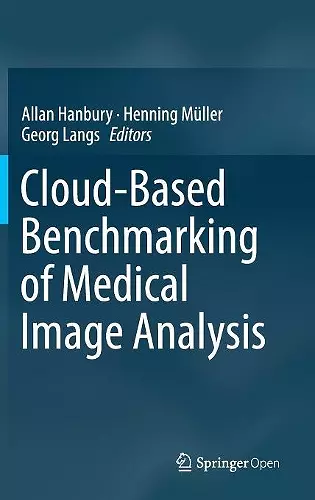 Cloud-Based Benchmarking of Medical Image Analysis cover