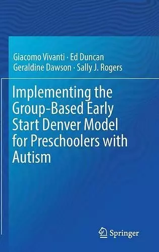 Implementing the Group-Based Early Start Denver Model for Preschoolers with Autism cover