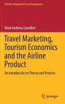 Travel Marketing, Tourism Economics and the Airline Product cover