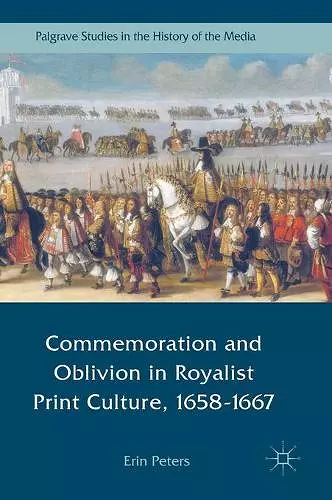 Commemoration and Oblivion in Royalist Print Culture, 1658-1667 cover