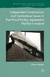 Independent Commissions and Contentious Issues in Post-Good Friday Agreement Northern Ireland cover
