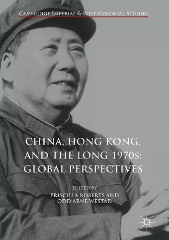 China, Hong Kong, and the Long 1970s: Global Perspectives cover