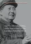 China, Hong Kong, and the Long 1970s: Global Perspectives cover