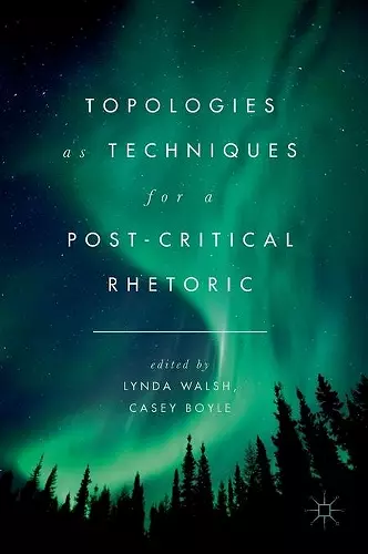 Topologies as Techniques for a Post-Critical Rhetoric cover