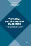 The Social Organisation of Marketing cover