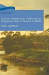 Science, Museums and Collecting the Indigenous Dead in Colonial Australia cover