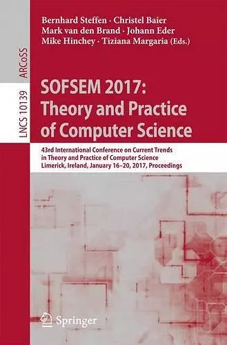 SOFSEM 2017: Theory and Practice of Computer Science cover