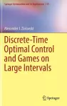 Discrete-Time Optimal Control and Games on Large Intervals cover