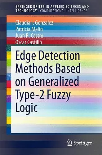 Edge Detection Methods Based on Generalized Type-2 Fuzzy Logic cover