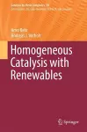 Homogeneous Catalysis with Renewables cover
