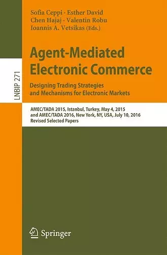 Agent-Mediated Electronic Commerce. Designing Trading Strategies and Mechanisms for Electronic Markets cover