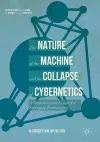 The Nature of the Machine and the Collapse of Cybernetics cover