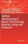 Additive Manufacturing of Metals: The Technology, Materials, Design and Production cover