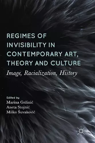 Regimes of Invisibility in Contemporary Art, Theory and Culture cover