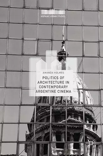 Politics of Architecture in Contemporary Argentine Cinema cover