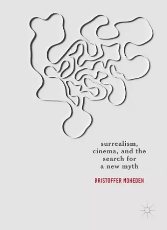 Surrealism, Cinema, and the Search for a New Myth cover