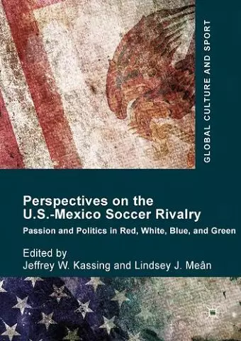 Perspectives on the U.S.-Mexico Soccer Rivalry cover