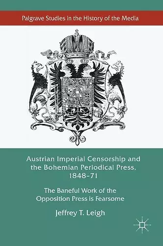 Austrian Imperial Censorship and the Bohemian Periodical Press, 1848–71 cover