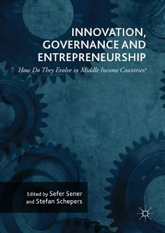Innovation, Governance and Entrepreneurship: How Do They Evolve in Middle Income Countries? cover