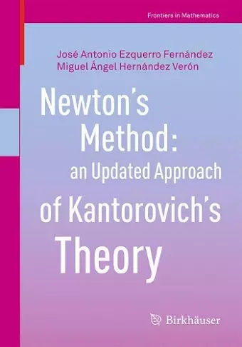 Newton’s Method: an Updated Approach of Kantorovich’s Theory cover