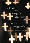 Political and Religious Identities of British Evangelicals cover