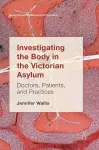 Investigating the Body in the Victorian Asylum cover