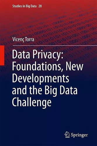 Data Privacy: Foundations, New Developments and the Big Data Challenge cover