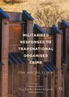 Militarised Responses to Transnational Organised Crime cover