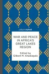 War and Peace in Africa’s Great Lakes Region cover